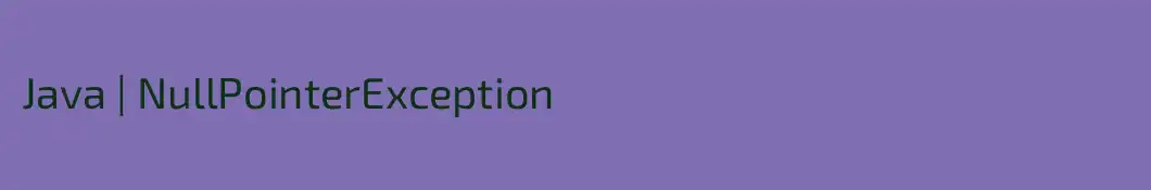 Java | NullPointerException